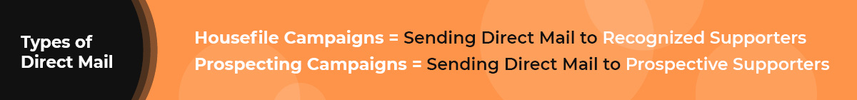 These are the two types of direct mail, which is a type of direct marketing for nonprofits.
