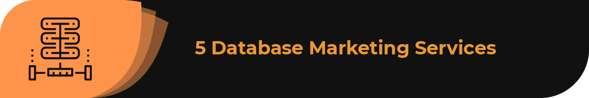 Consider using any of the following database marketing services to improve your outreach.
