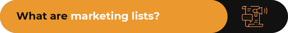 What are marketing lists?