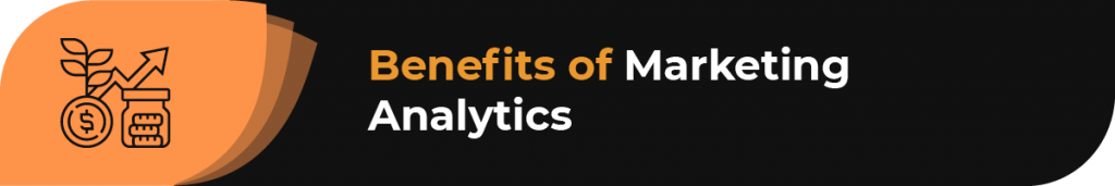 The benefits of marketing analytics and predictive modeling are closely related to its core goals.